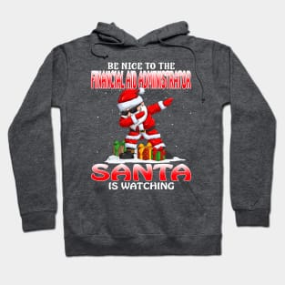 Be Nice To The Financial Aid Administrator Santa I Santa is Watching Hoodie